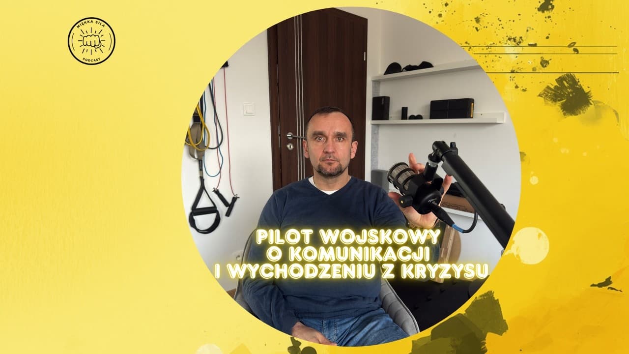 Miniatura filmu: Miękka Siła #11 - Tomasz Czerwiński: Wychodzenie z kryzysu dzięki lotniczej maksymie